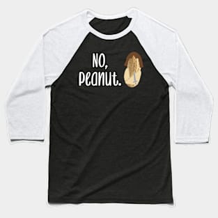 No, Peanut. Baseball T-Shirt